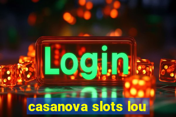 casanova slots lou