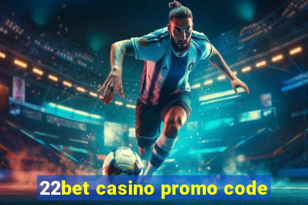 22bet casino promo code