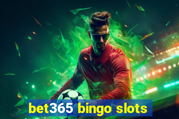 bet365 bingo slots