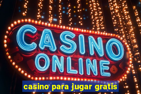 casino para jugar gratis