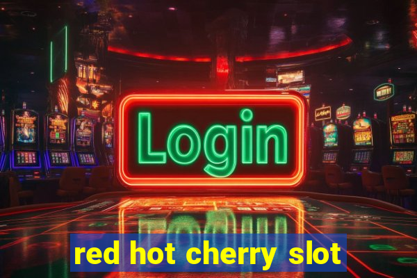 red hot cherry slot