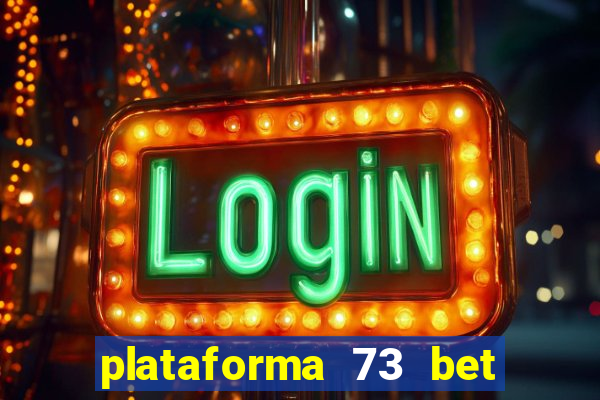 plataforma 73 bet é confiável