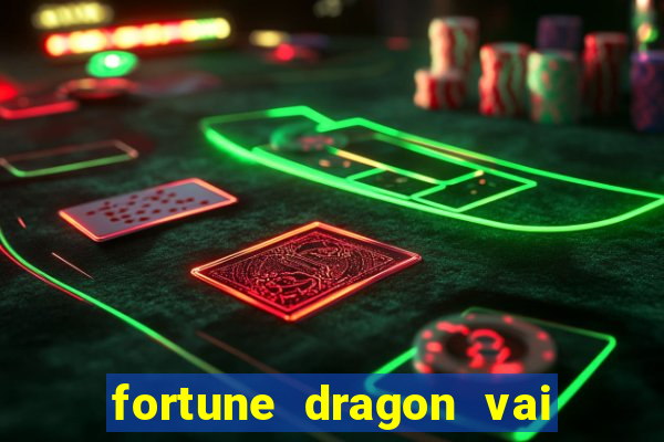 fortune dragon vai de bet