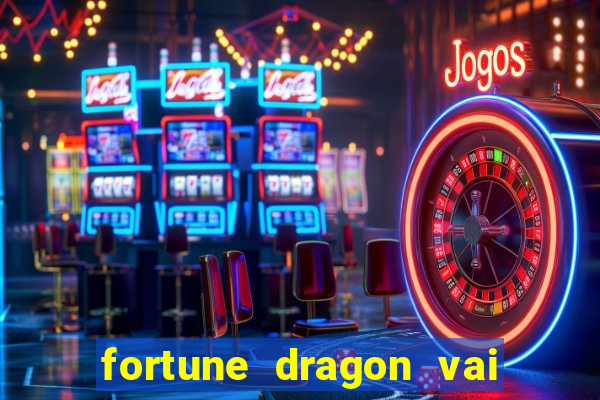 fortune dragon vai de bet