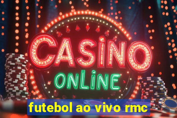 futebol ao vivo rmc