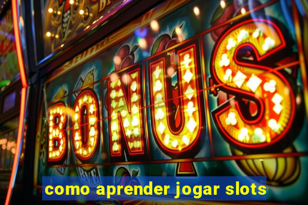 como aprender jogar slots