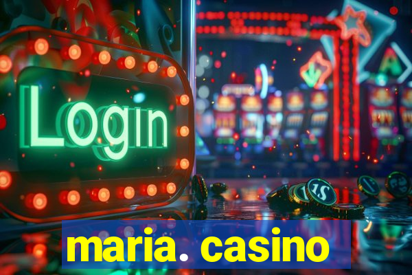 maria. casino