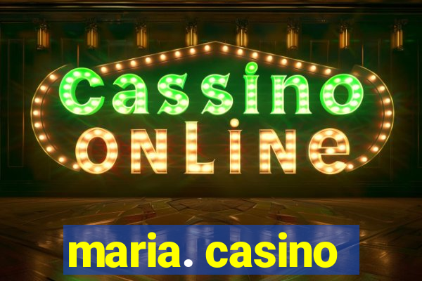 maria. casino