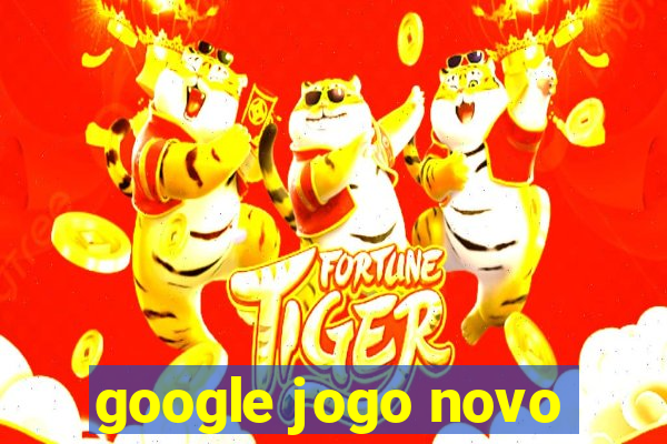 google jogo novo