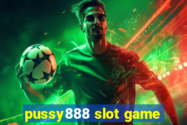 pussy888 slot game