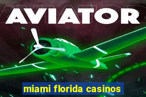 miami florida casinos