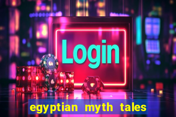 egyptian myth tales of fortune slot free play