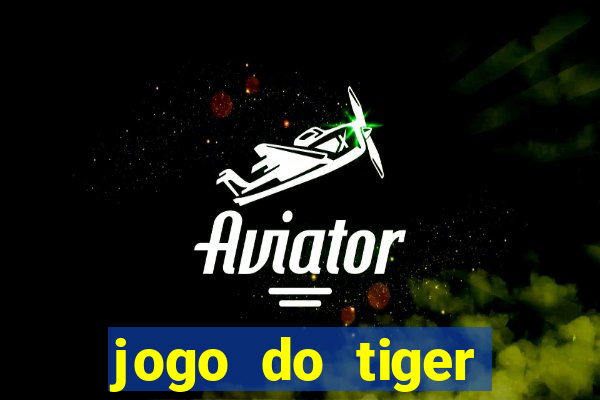 jogo do tiger bonus cadastro