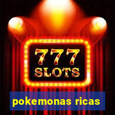 pokemonas ricas