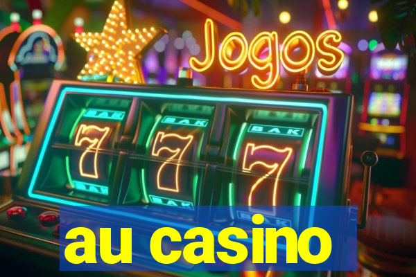 au casino