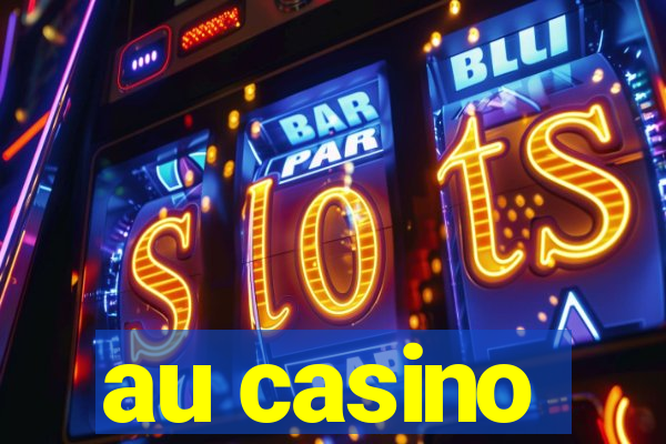 au casino