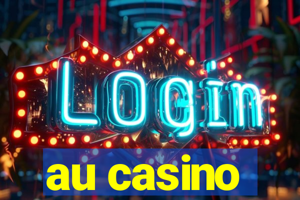 au casino