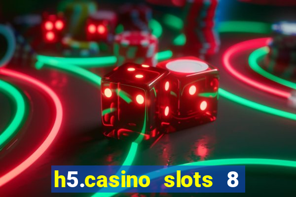 h5.casino slots 8 paga mesmo