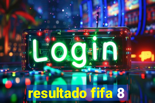 resultado fifa 8