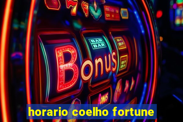 horario coelho fortune