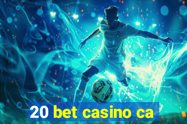 20 bet casino ca