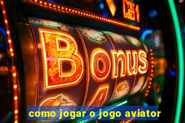 como jogar o jogo aviator