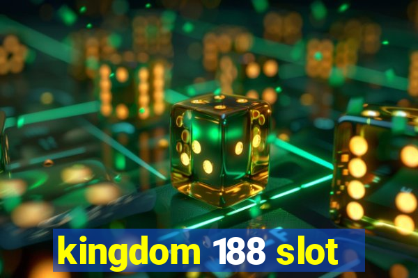 kingdom 188 slot