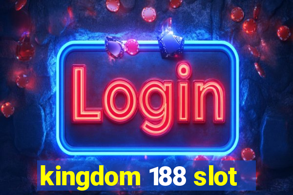 kingdom 188 slot