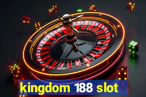 kingdom 188 slot