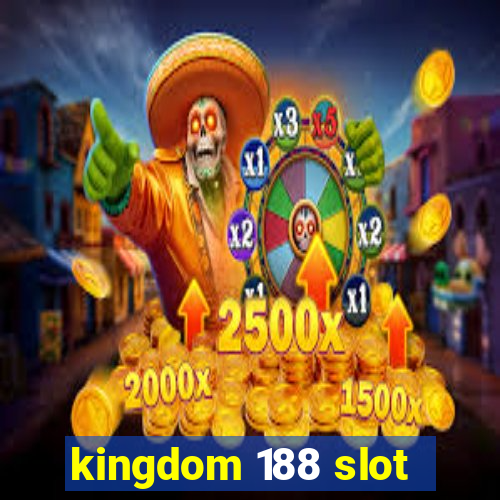 kingdom 188 slot