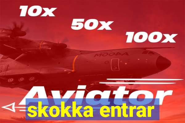 skokka entrar