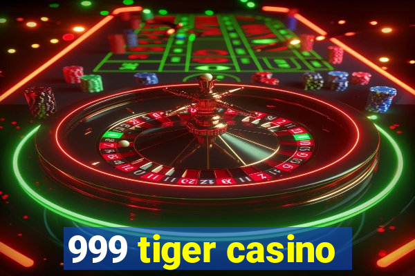 999 tiger casino