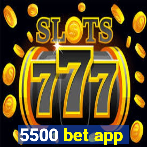 5500 bet app