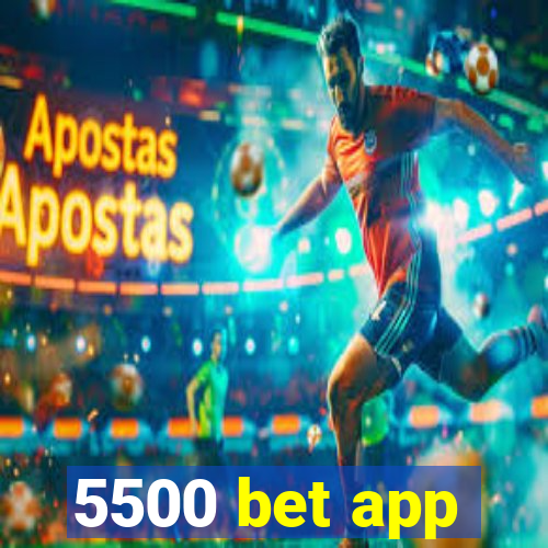 5500 bet app