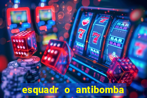 esquadr o antibomba salário quanto ganha um