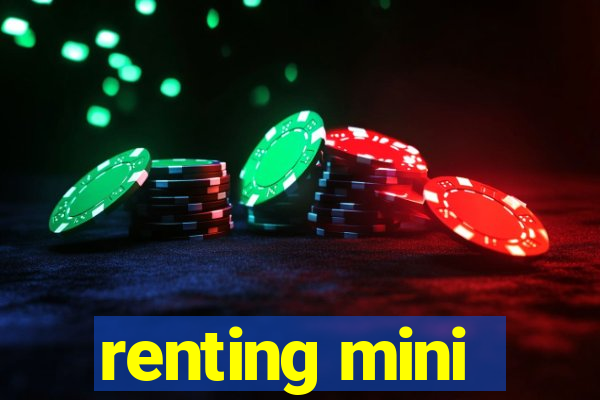 renting mini