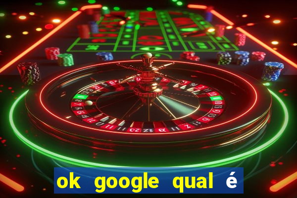 ok google qual é a cor