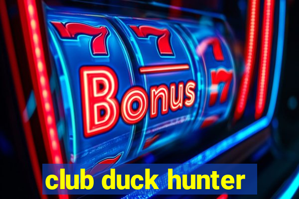 club duck hunter