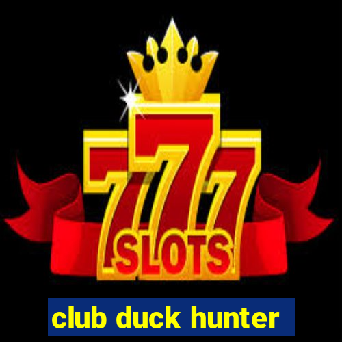 club duck hunter