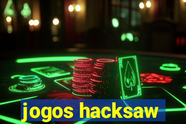 jogos hacksaw