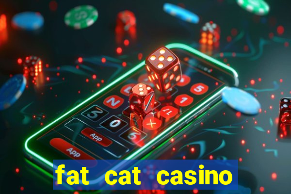 fat cat casino paga mesmo