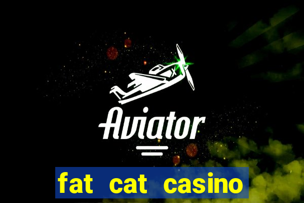 fat cat casino paga mesmo