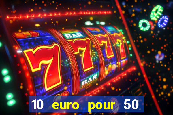 10 euro pour 50 euro casino