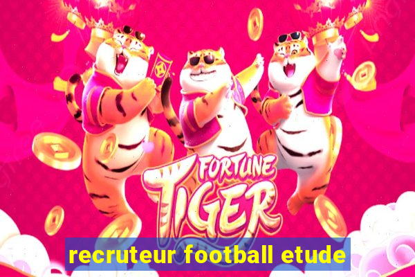 recruteur football etude