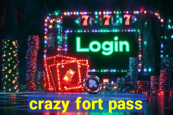 crazy fort pass