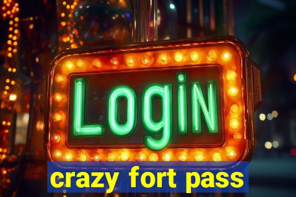 crazy fort pass