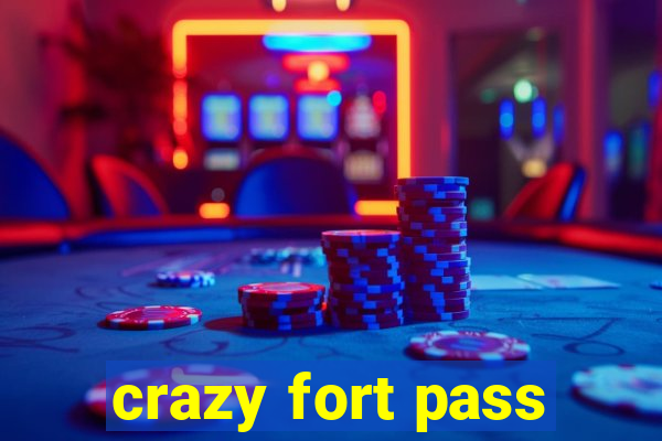 crazy fort pass