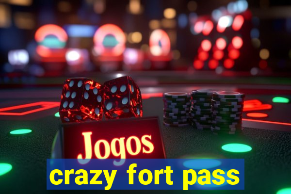 crazy fort pass