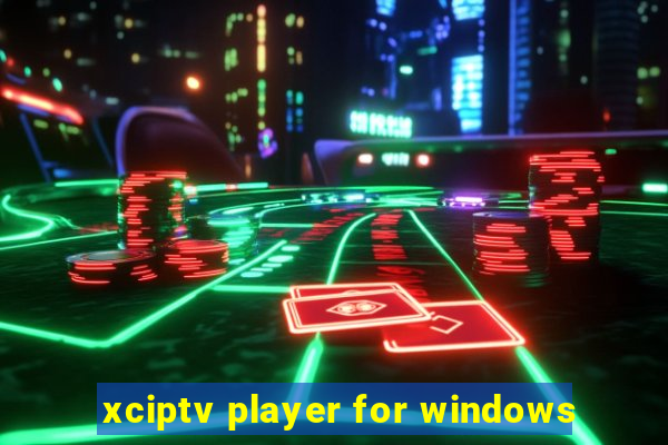 xciptv player for windows