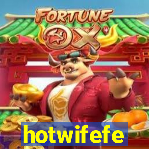 hotwifefe